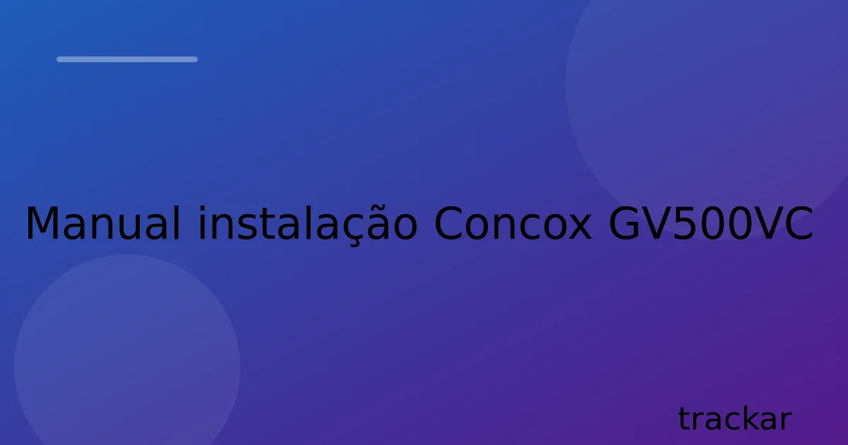 Manual instalação Concox GV500VC