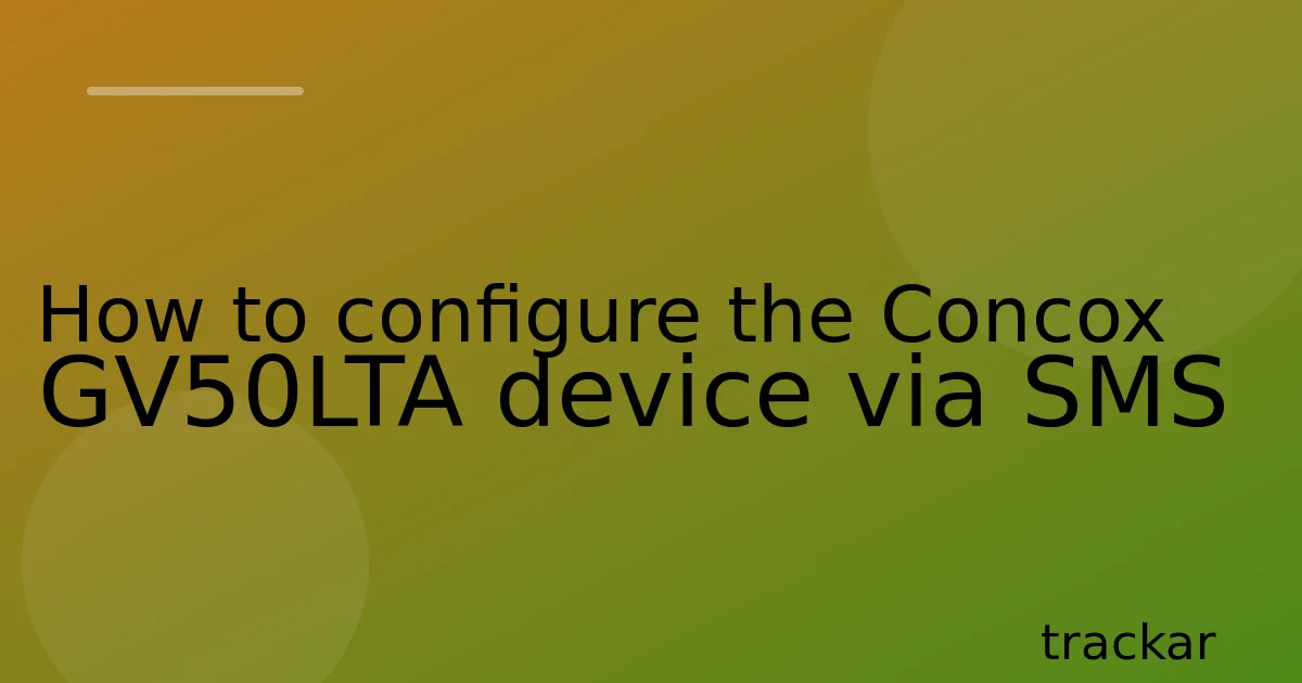 How to configure the Concox GV50LTA device via SMS