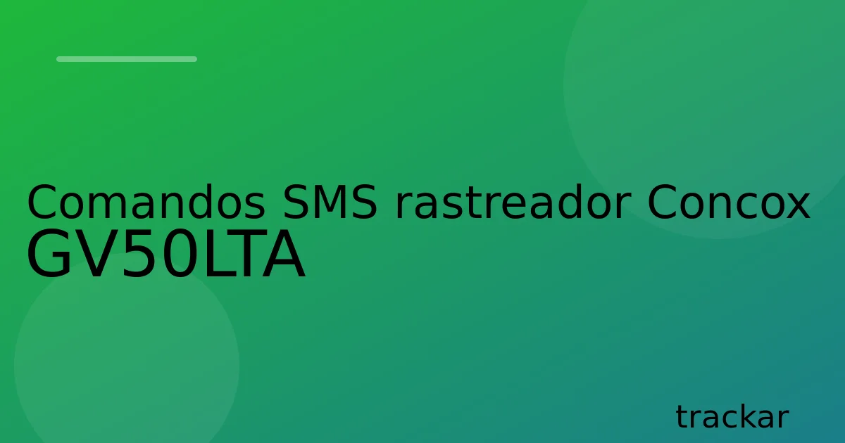 Comandos SMS rastreador Concox GV50LTA