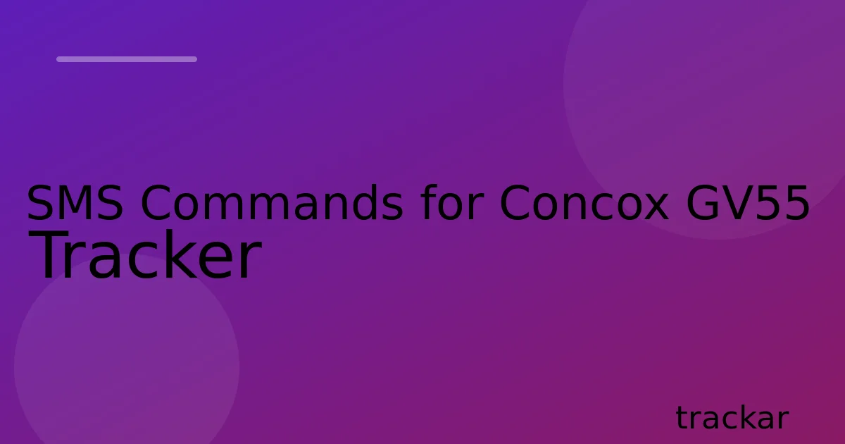 SMS Commands for Concox GV55 Tracker