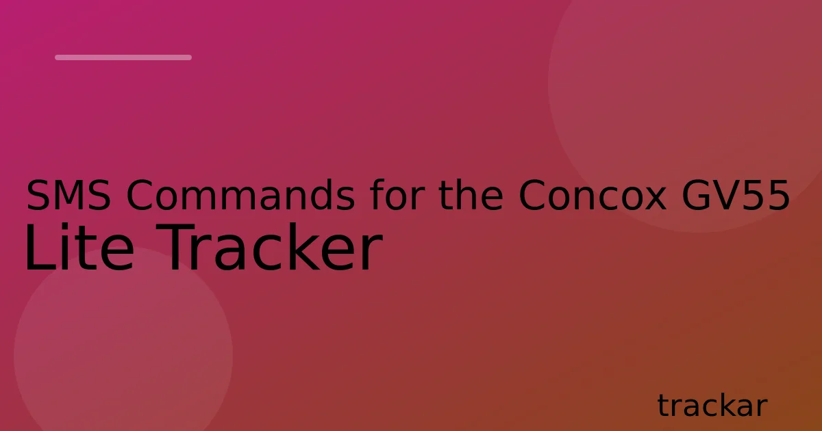 SMS Commands for the Concox GV55 Lite Tracker