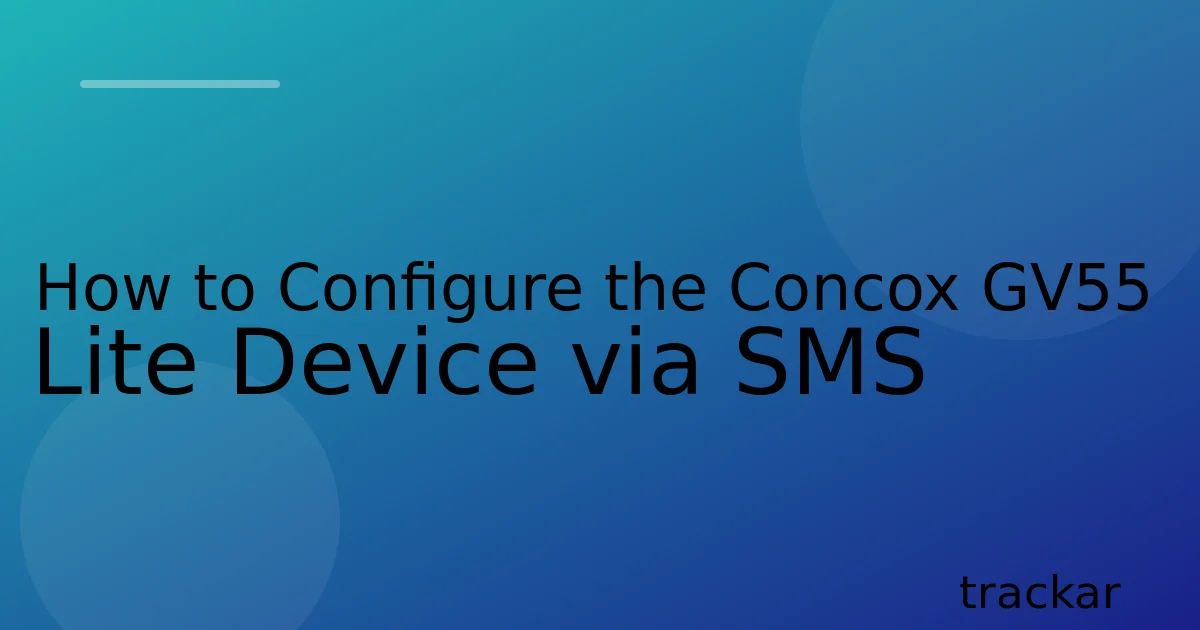How to Configure the Concox GV55 Lite Device via SMS