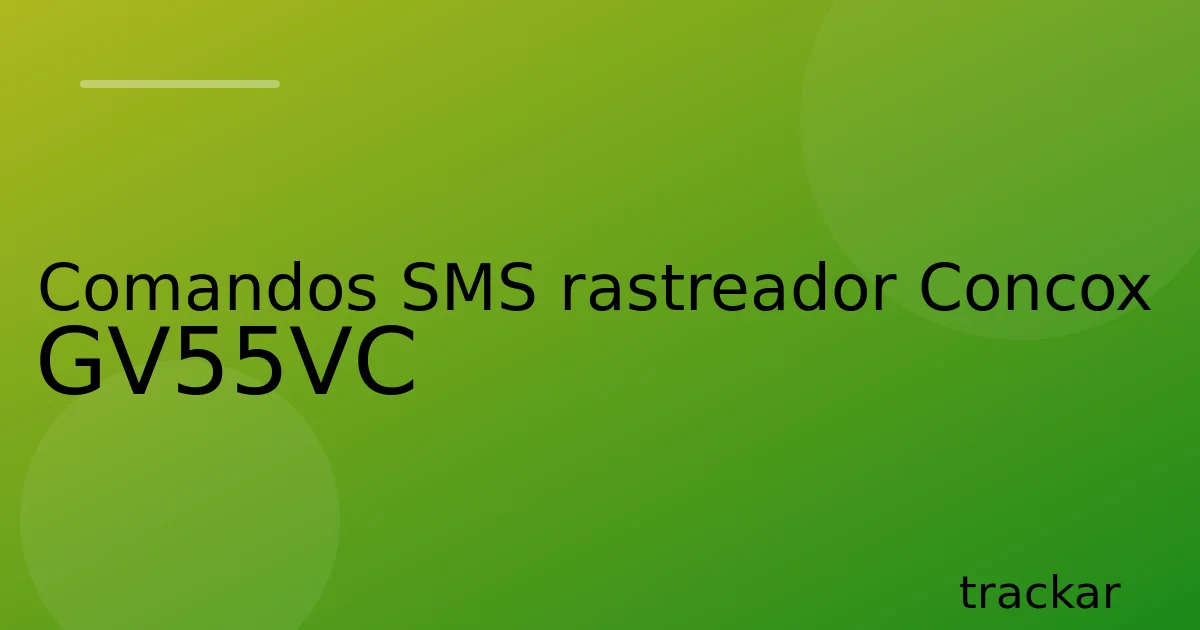 Comandos SMS rastreador Concox GV55VC