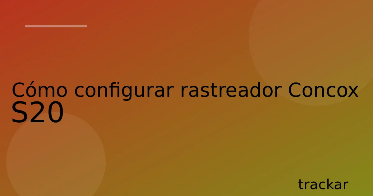 Cómo configurar rastreador Concox S20