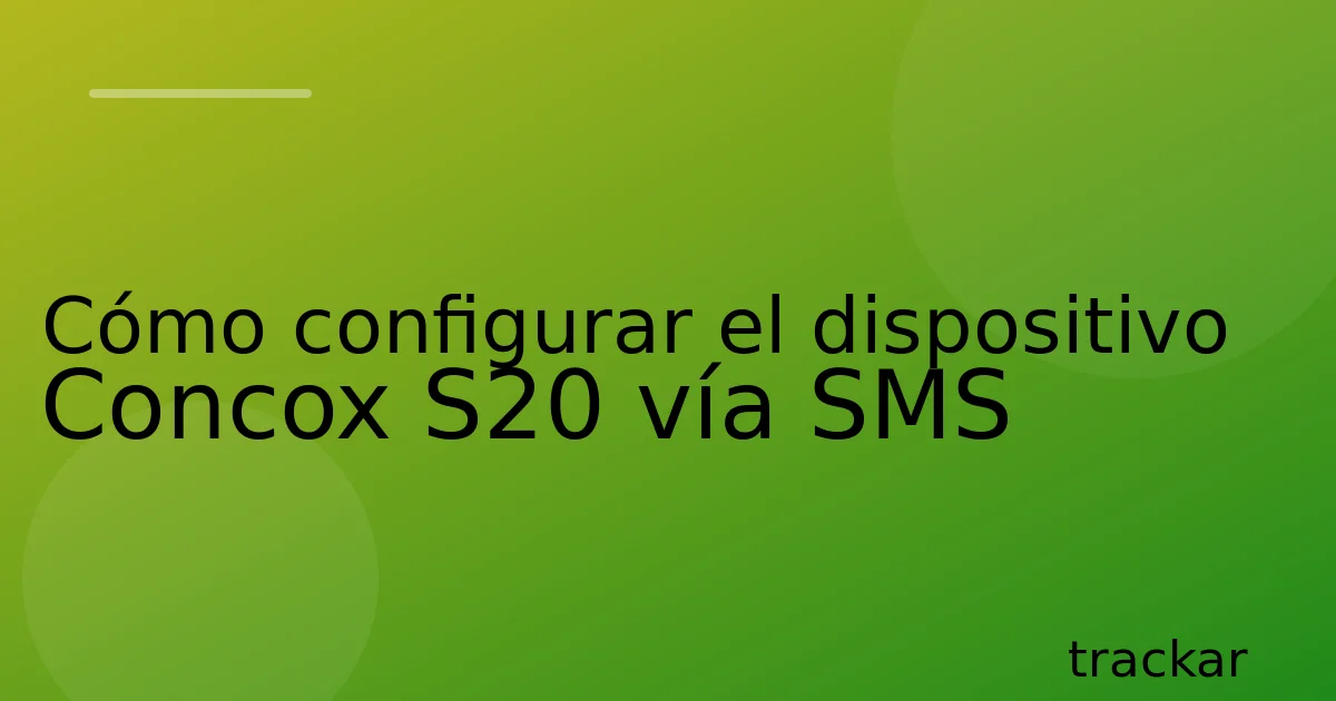Cómo configurar el dispositivo Concox S20 vía SMS
