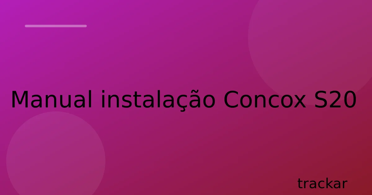 Manual instalação Concox S20