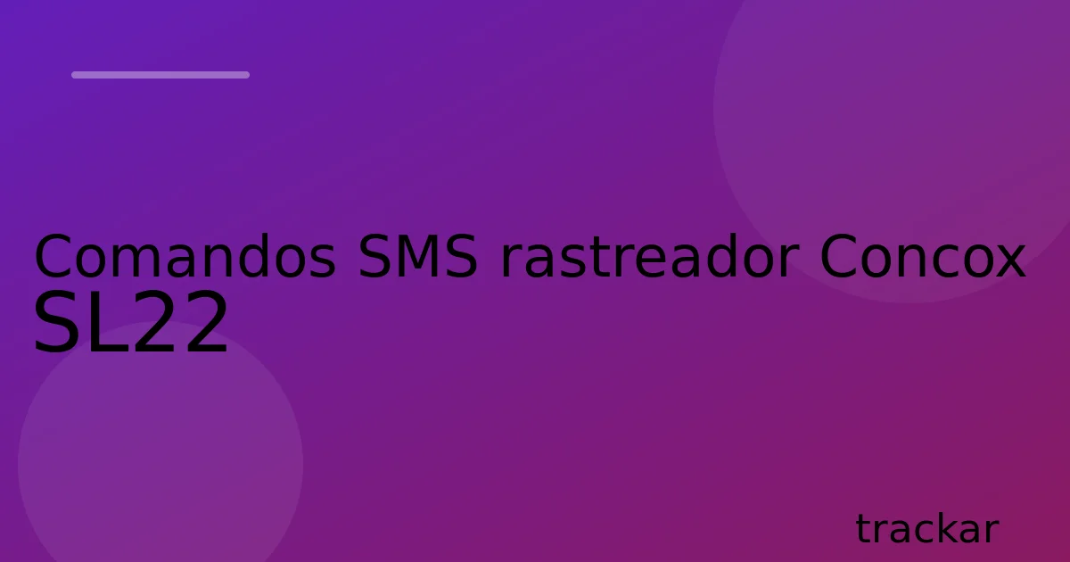 Comandos SMS rastreador Concox SL22