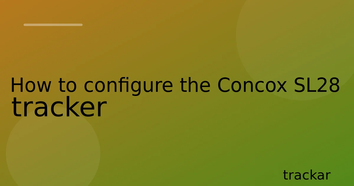 How to configure the Concox SL28 tracker