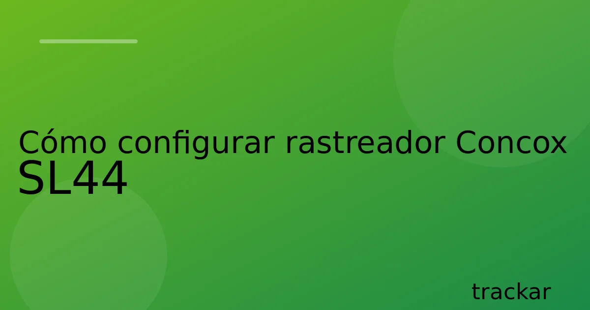 Cómo configurar rastreador Concox SL44