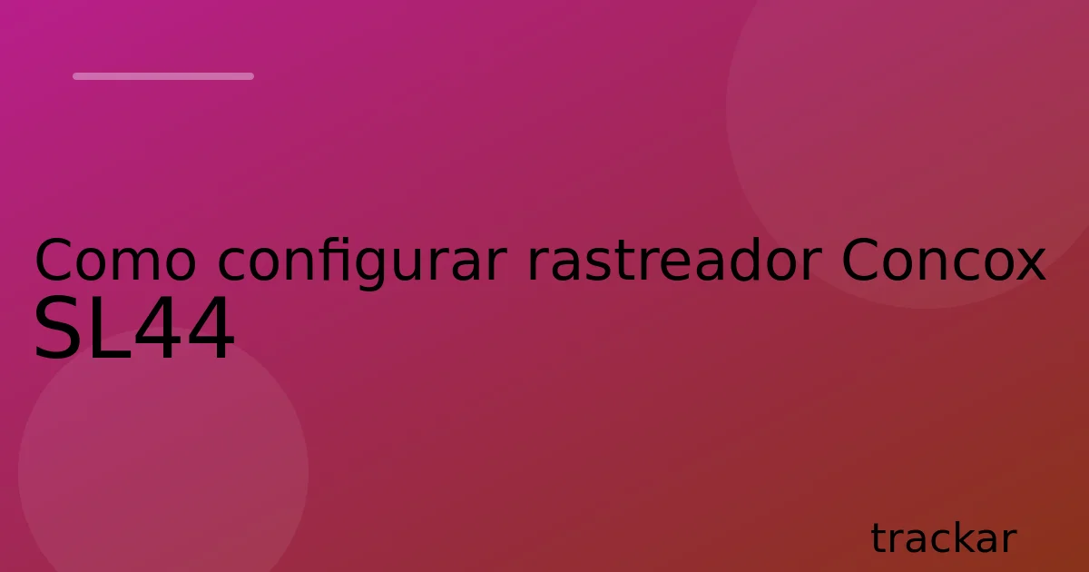 Como configurar rastreador Concox SL44