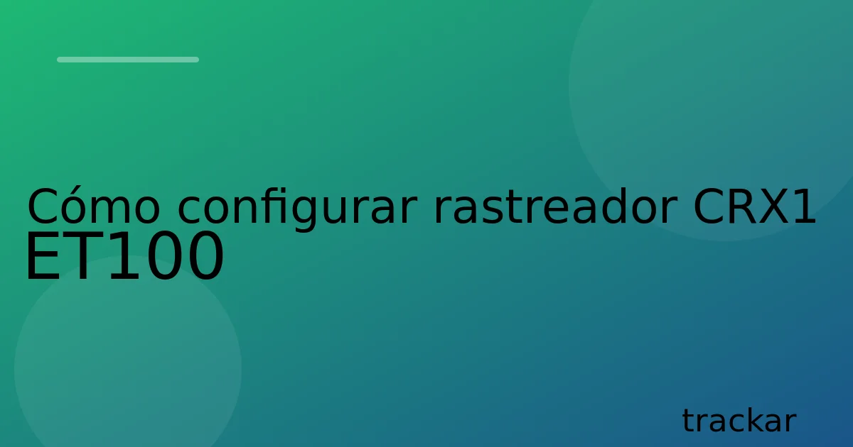 Cómo configurar rastreador CRX1 ET100