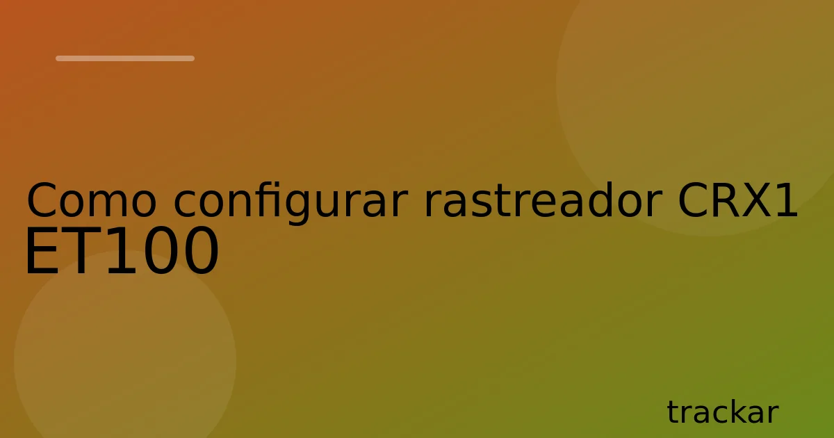 Como configurar rastreador CRX1 ET100