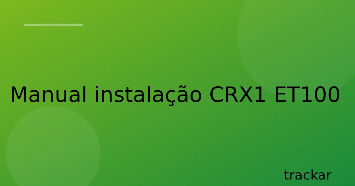 Manual instalação CRX1 ET100