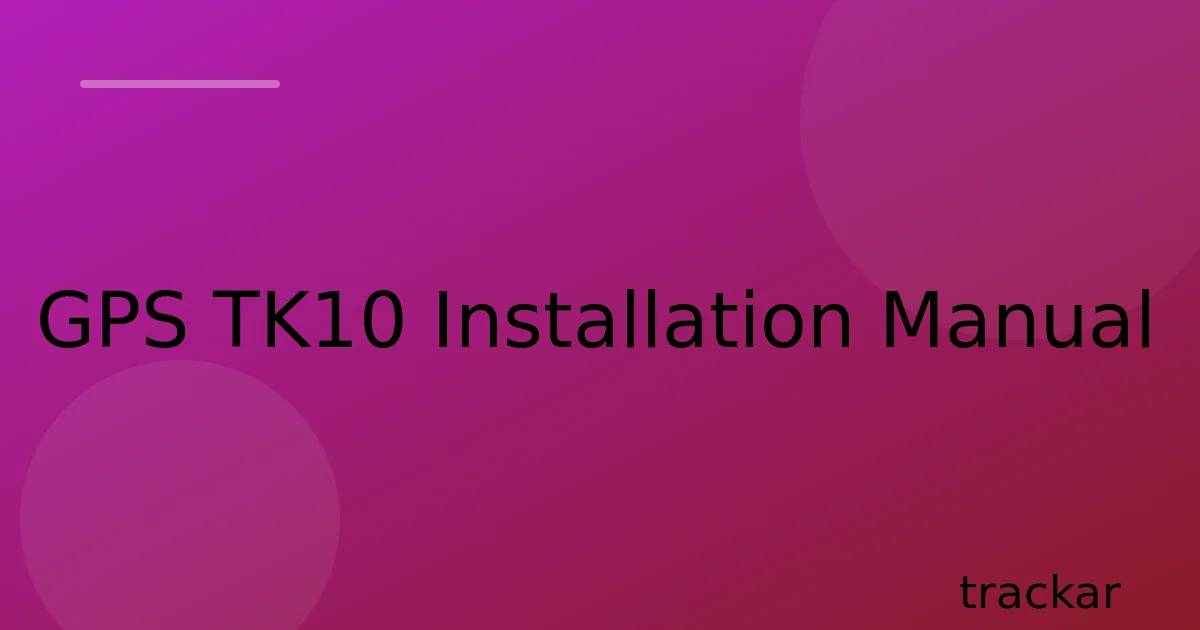 GPS TK10 Installation Manual