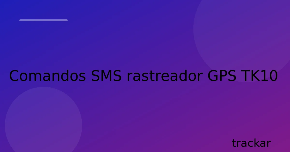 Comandos SMS rastreador GPS TK10