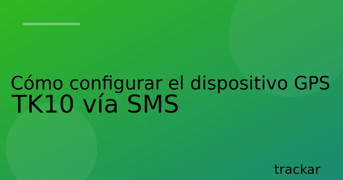 Cómo configurar el dispositivo GPS TK10 vía SMS