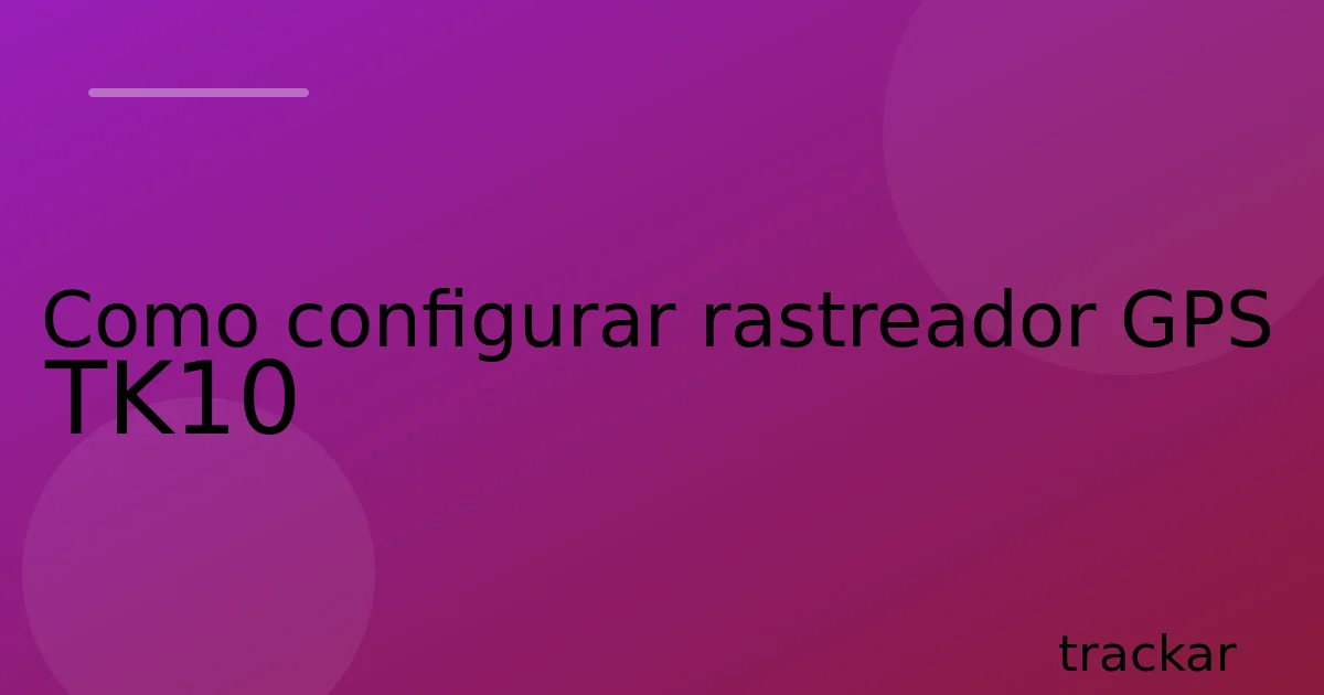 Como configurar rastreador GPS TK10