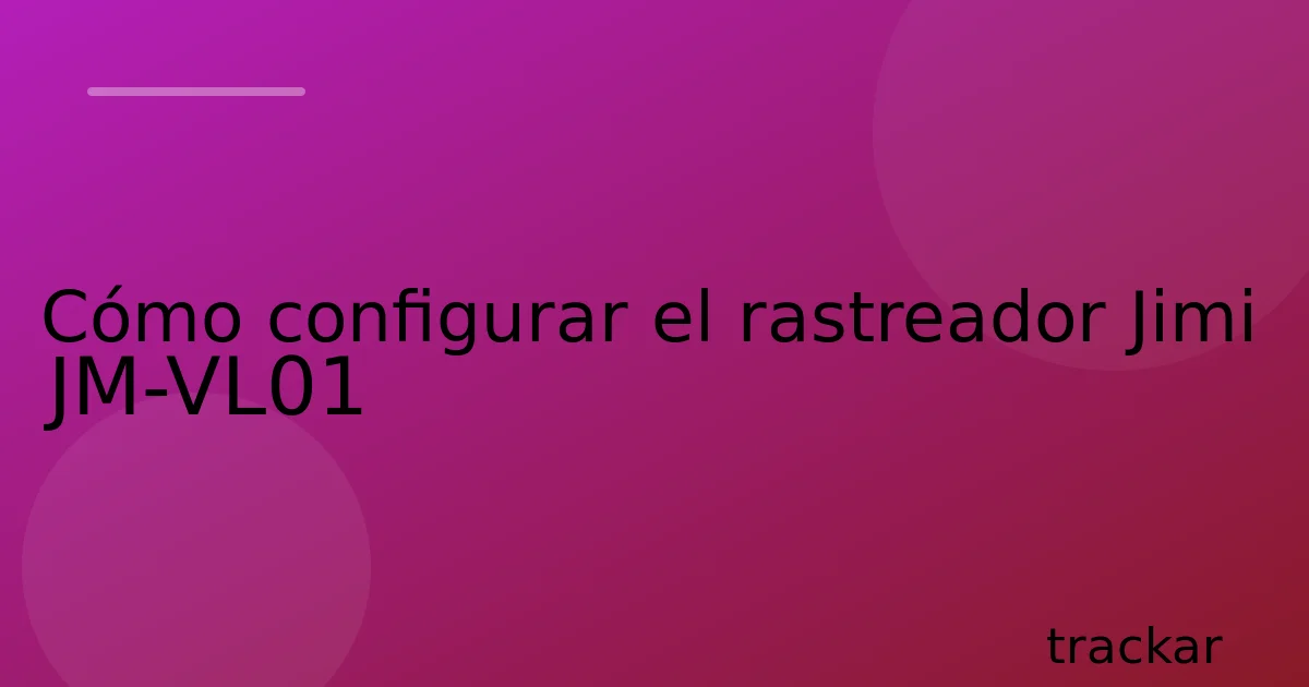 Cómo configurar el rastreador Jimi JM-VL01