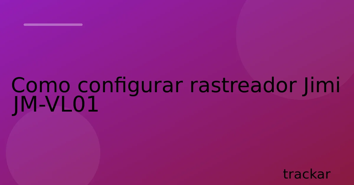 Como configurar rastreador Jimi JM-VL01
