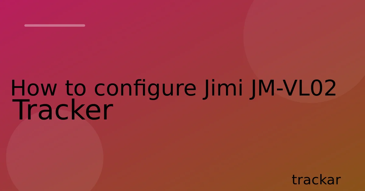 How to configure Jimi JM-VL02 Tracker