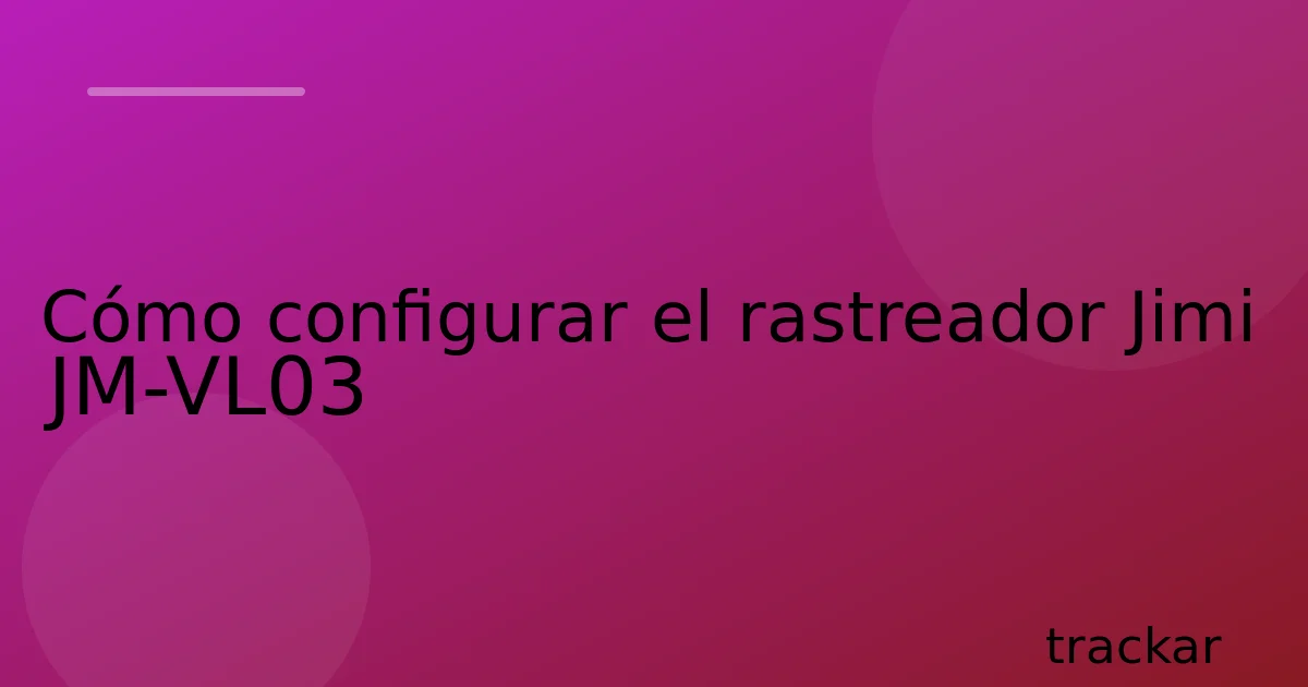 Cómo configurar el rastreador Jimi JM-VL03