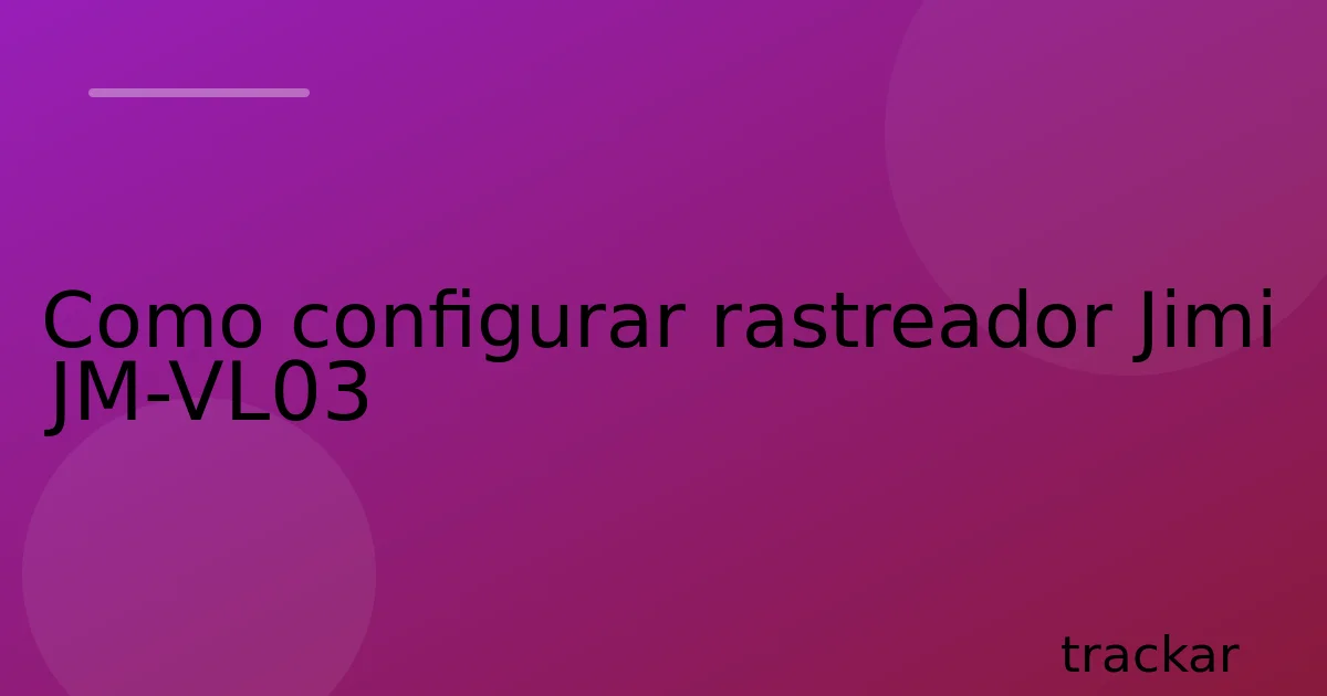 Como configurar rastreador Jimi JM-VL03