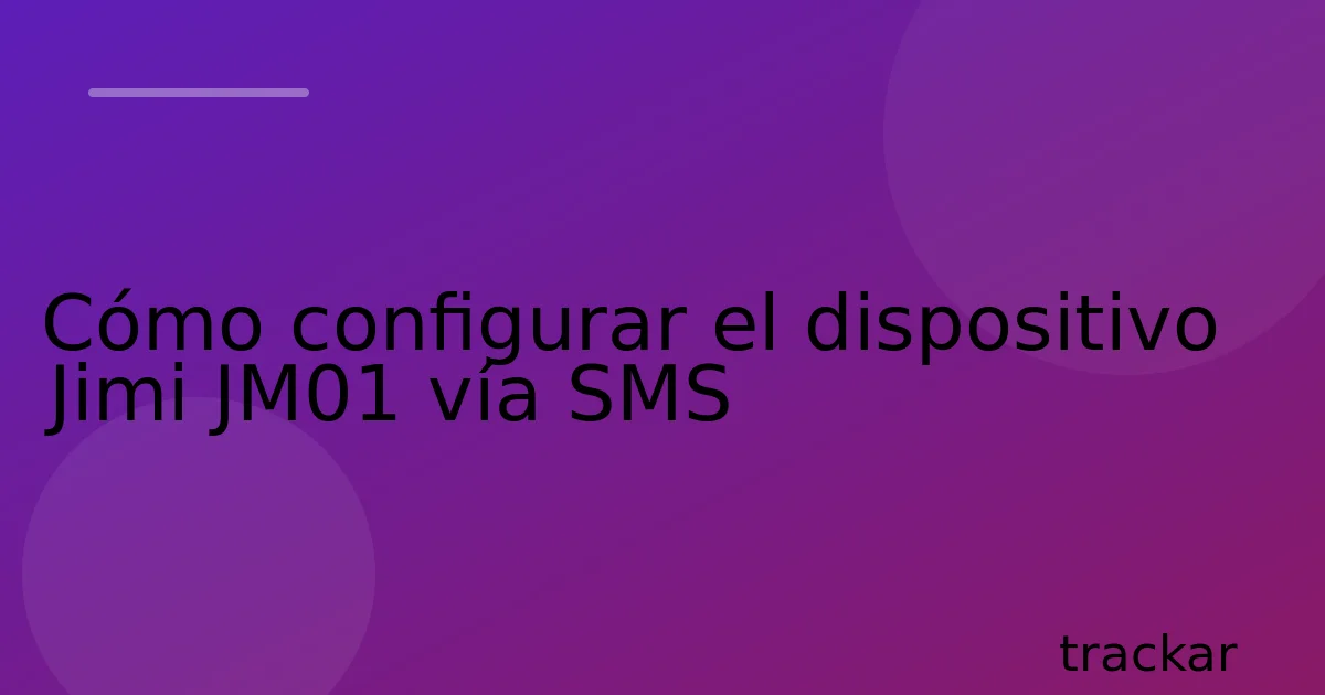 Cómo configurar el dispositivo Jimi JM01 vía SMS