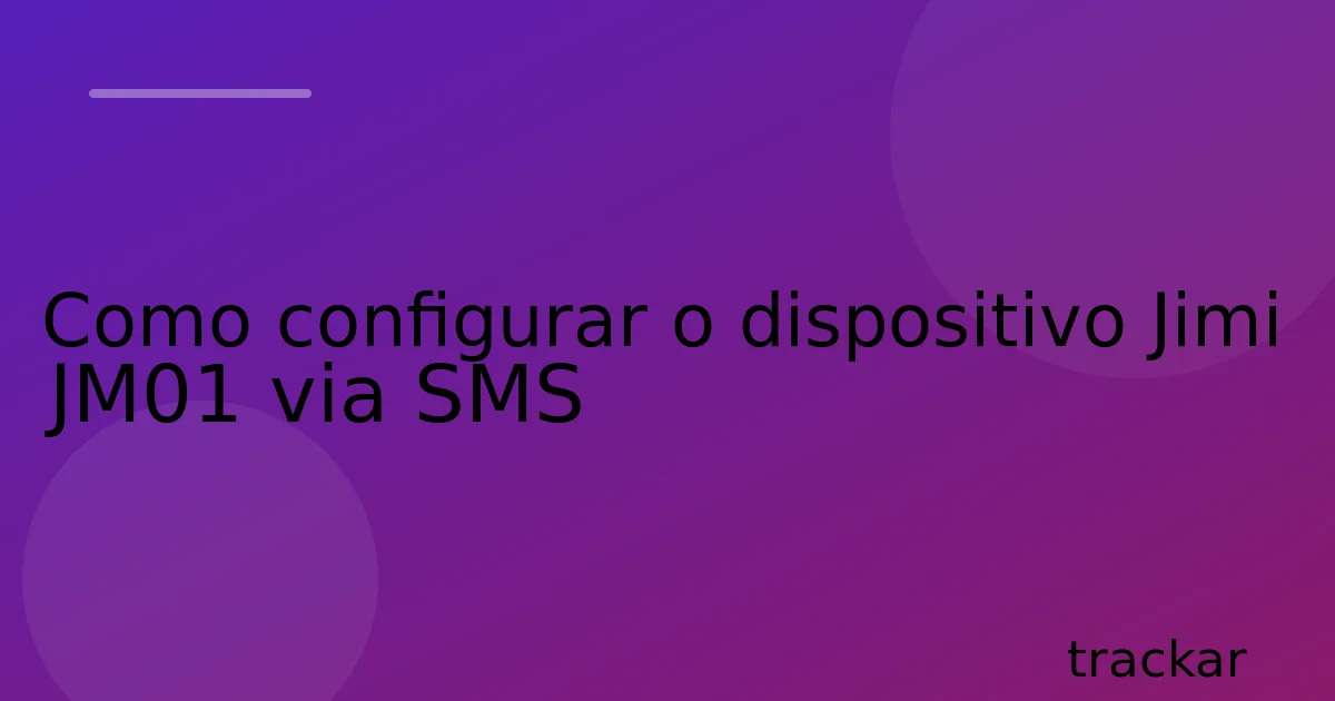 Como configurar o dispositivo Jimi JM01 via SMS