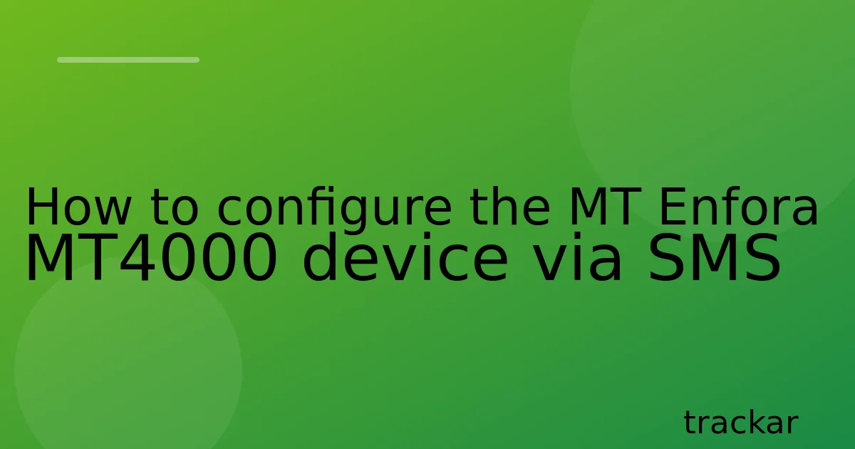 How to configure the MT Enfora MT4000 device via SMS