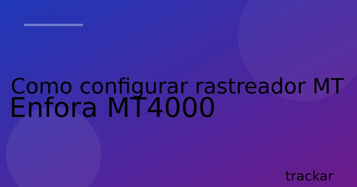 Como configurar rastreador MT Enfora MT4000