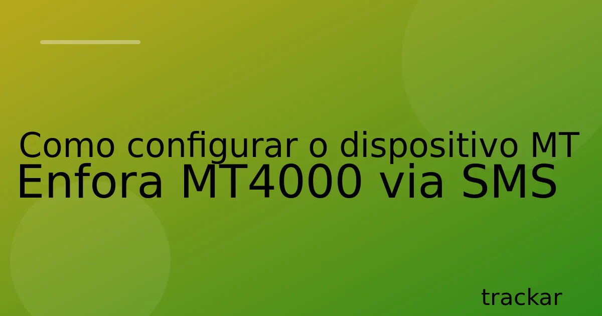 Como configurar o dispositivo MT Enfora MT4000 via SMS