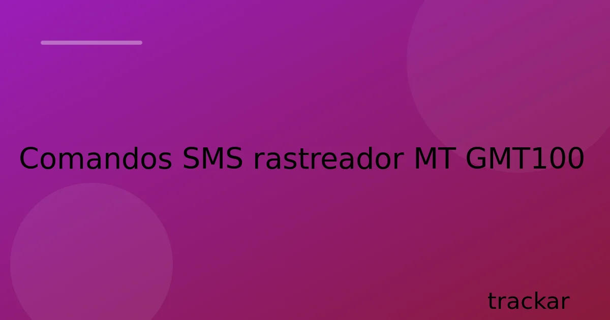 Comandos SMS rastreador MT GMT100