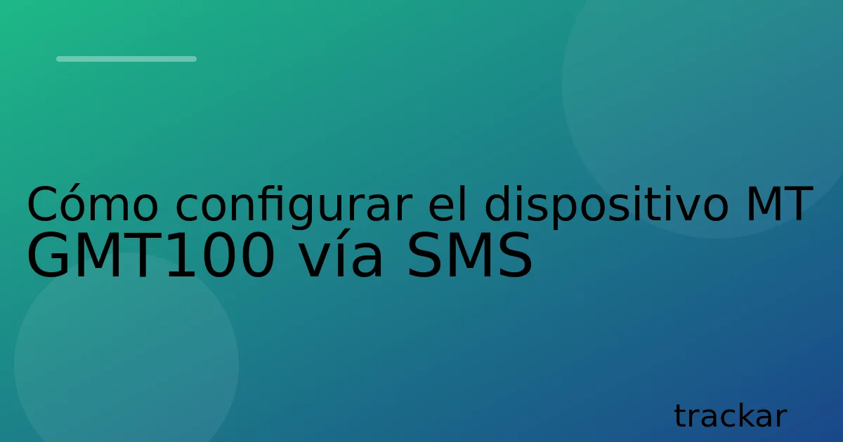 Cómo configurar el dispositivo MT GMT100 vía SMS
