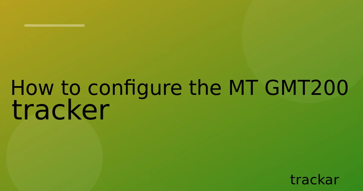 How to configure the MT GMT200 tracker