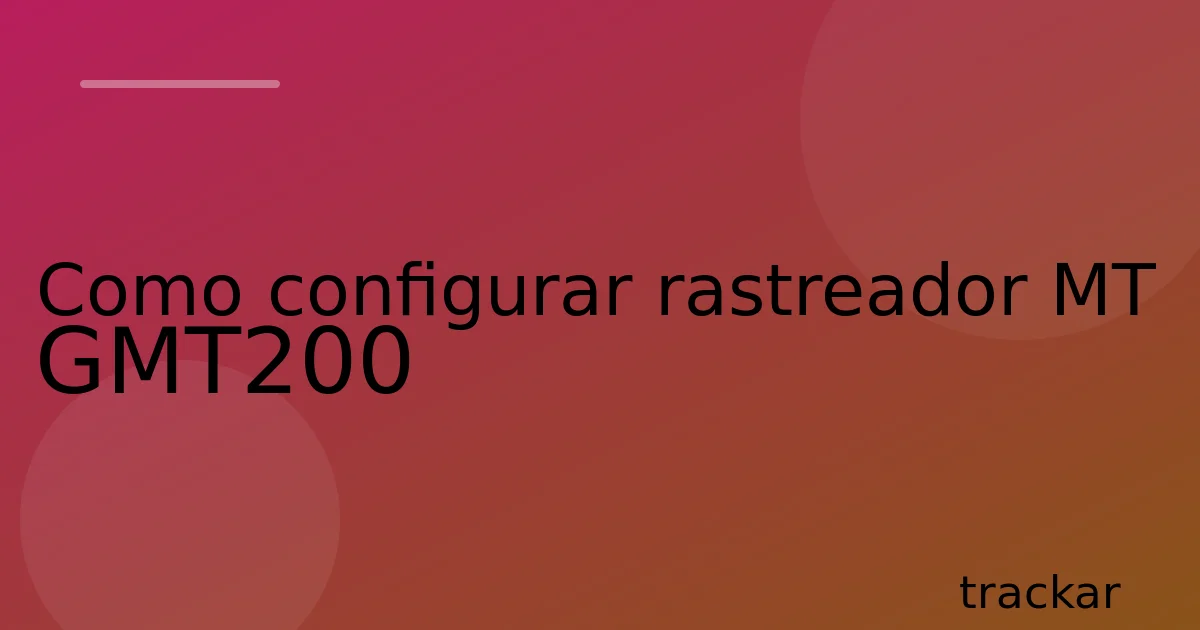 Como configurar rastreador MT GMT200