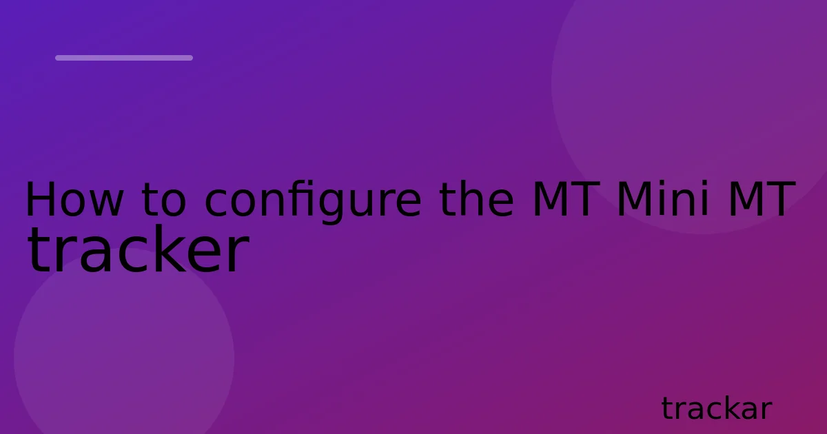 How to configure the MT Mini MT tracker