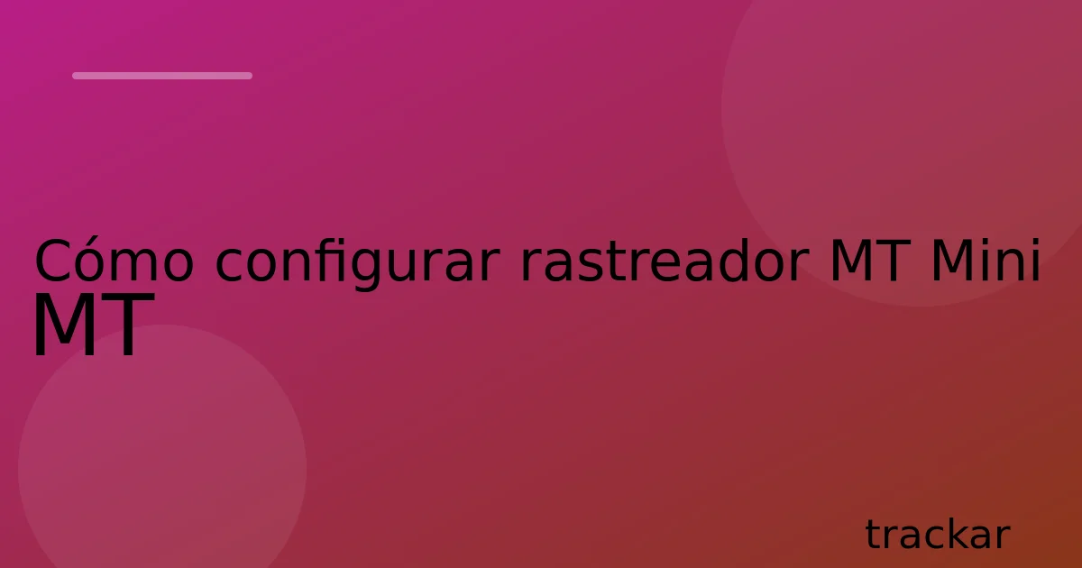 Cómo configurar rastreador MT Mini MT