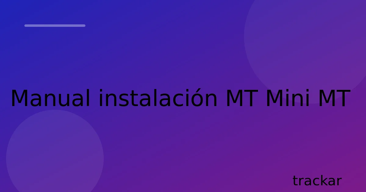 Manual instalación MT Mini MT