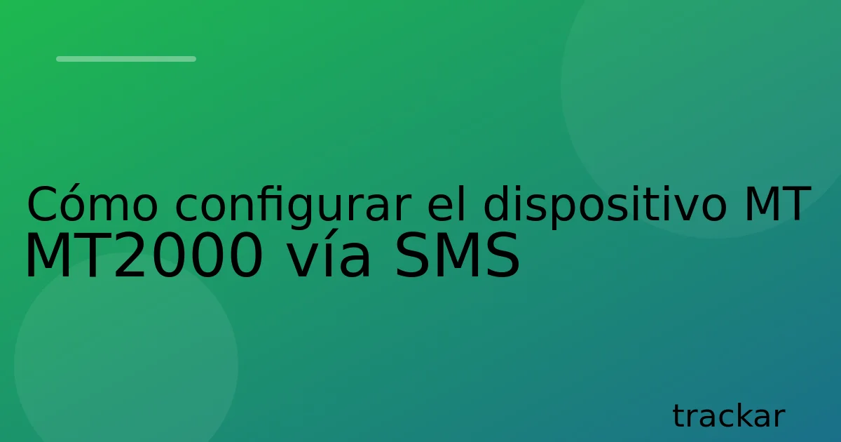 Cómo configurar el dispositivo MT MT2000 vía SMS