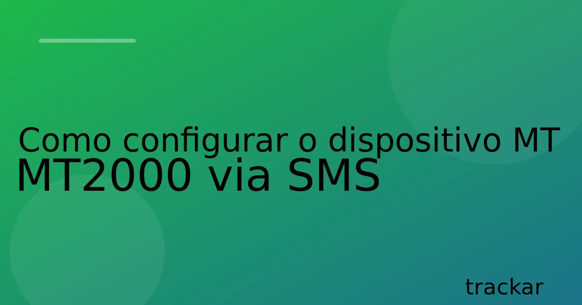 Como configurar o dispositivo MT MT2000 via SMS