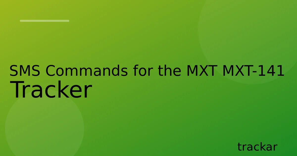 SMS Commands for the MXT MXT-141 Tracker
