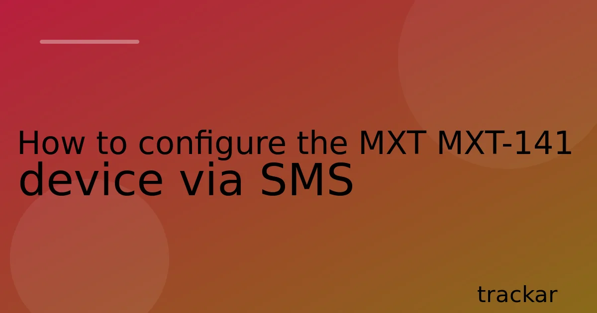How to configure the MXT MXT-141 device via SMS