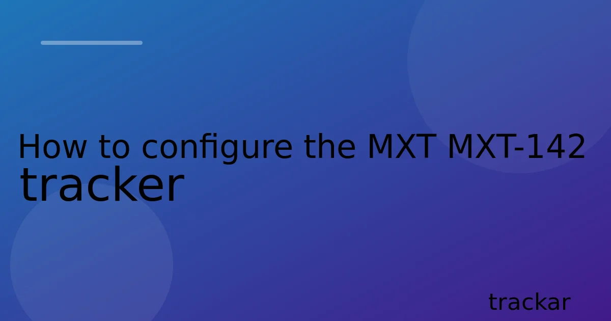 How to configure the MXT MXT-142 tracker