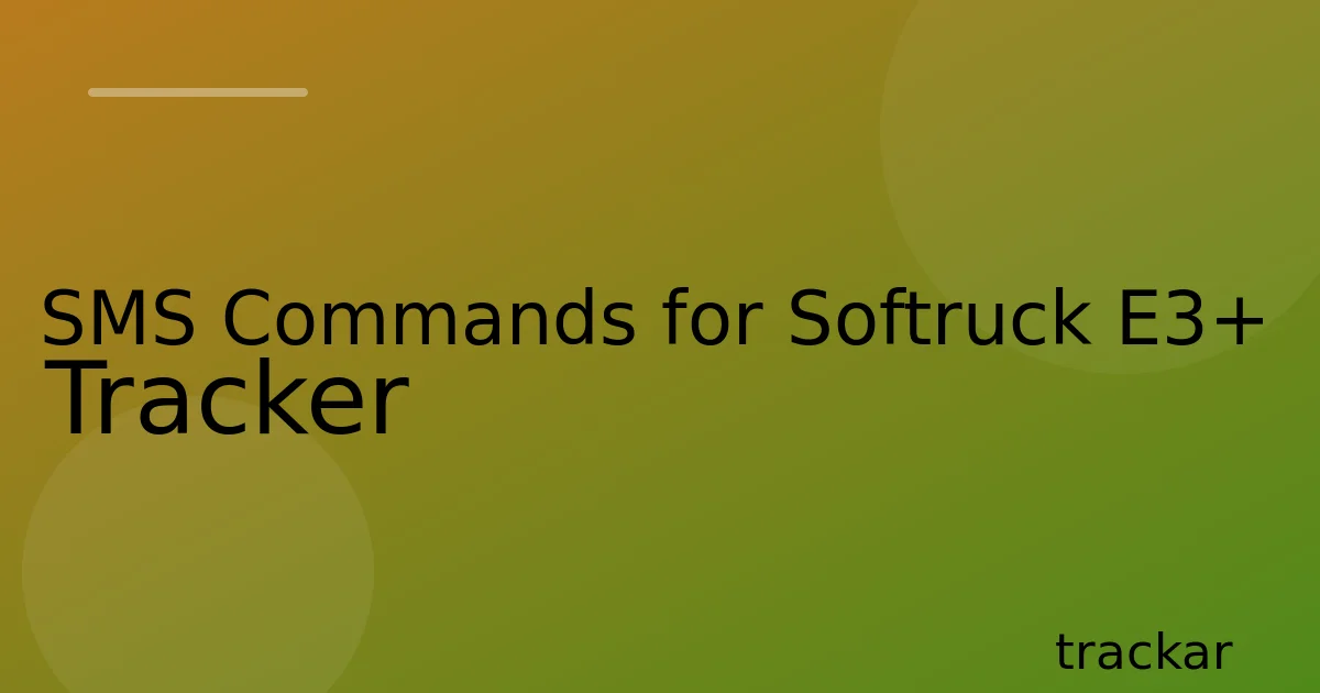 SMS Commands for Softruck E3+ Tracker