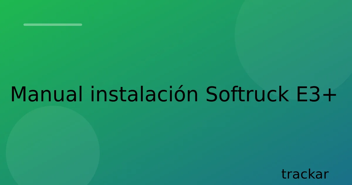 Manual instalación Softruck E3+