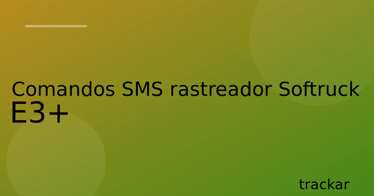 Comandos SMS rastreador Softruck E3+