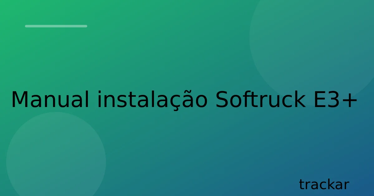 Manual instalação Softruck E3+