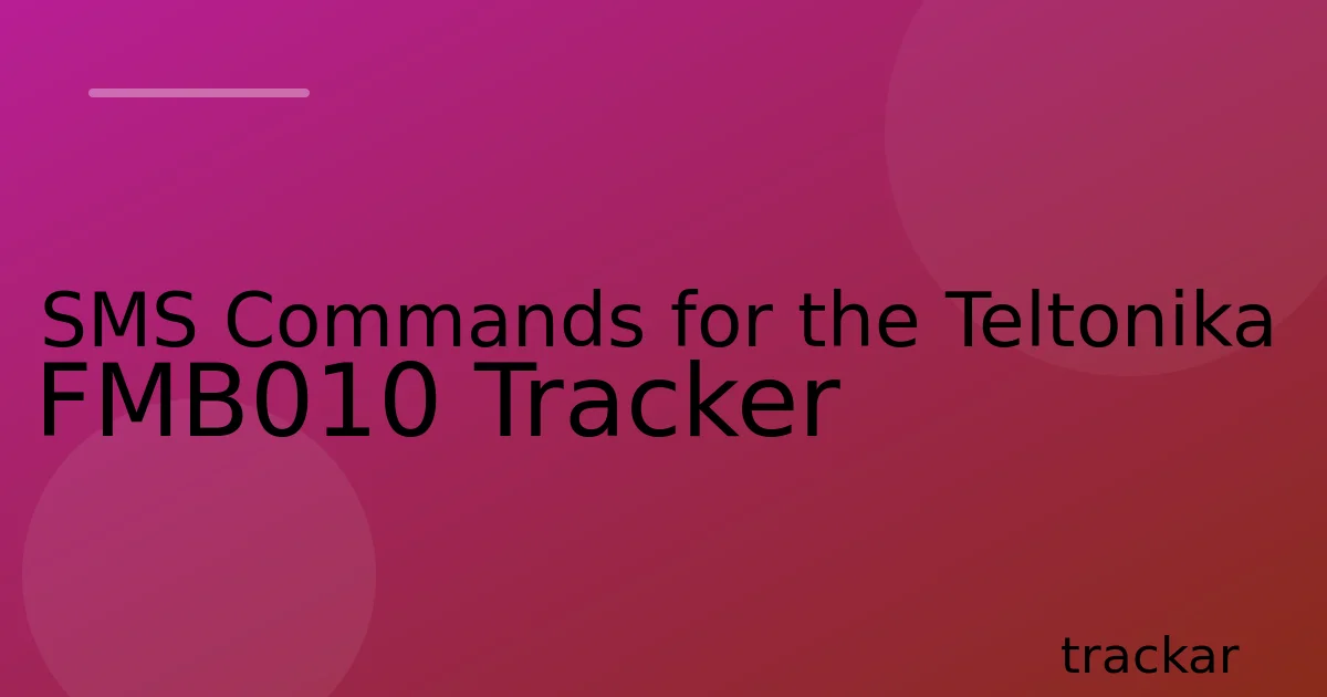 SMS Commands for the Teltonika FMB010 Tracker