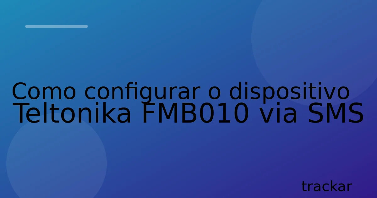 Como configurar o dispositivo Teltonika FMB010 via SMS