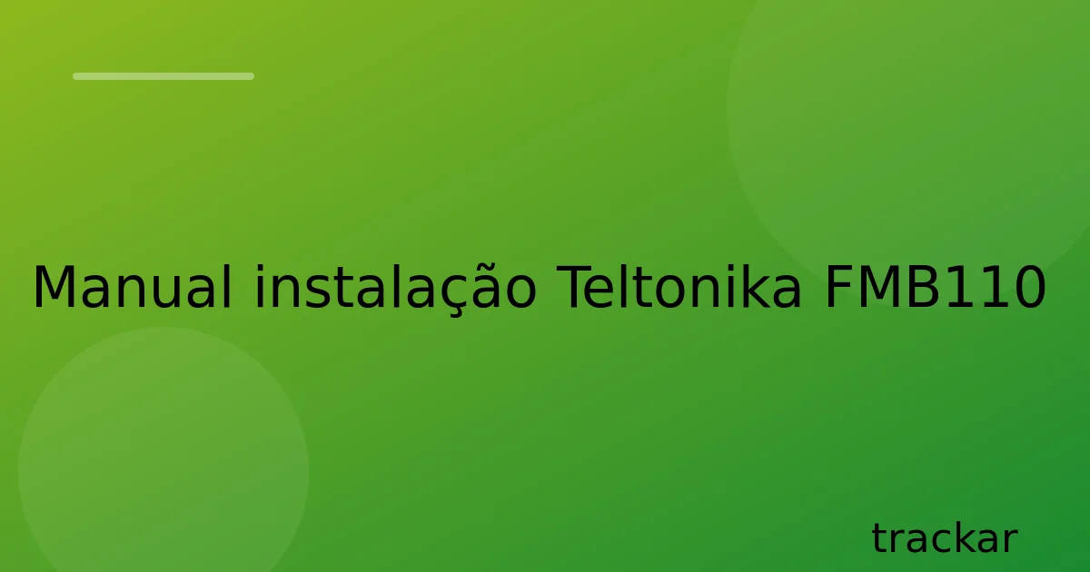 Manual instalação Teltonika FMB110